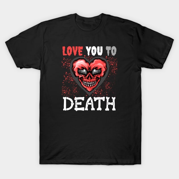 Valentine's "Love You To Death" Skull Heart With Red Splatter T-Shirt by jackofdreams22